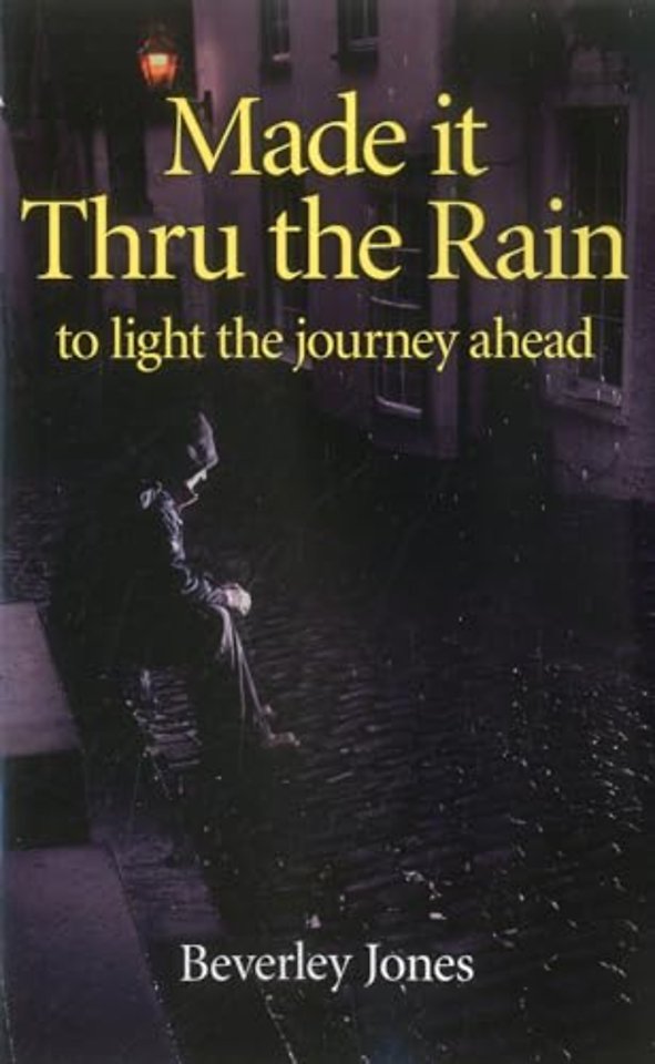 Made it Thru the Rain – to light the journey ahead