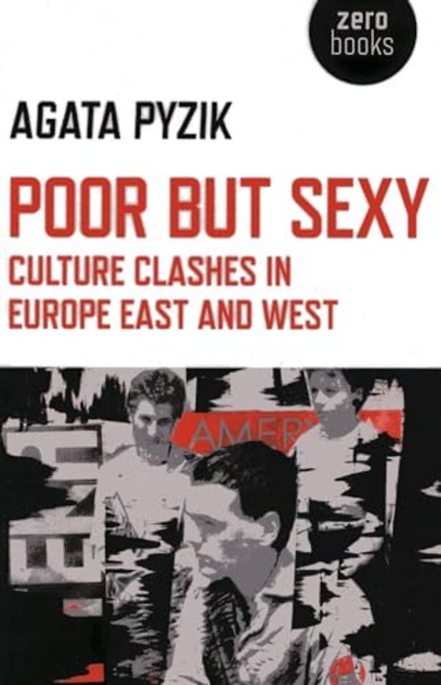 Poor but Sexy – Culture Clashes in Europe East and West