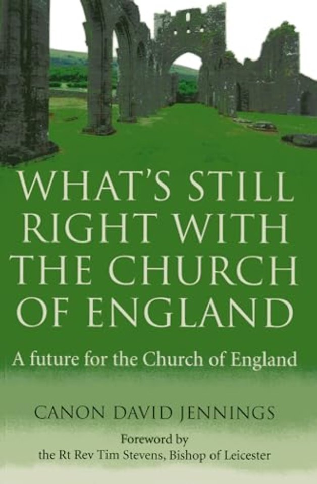 What`s Still Right with the Church of England – A future for the Church of England