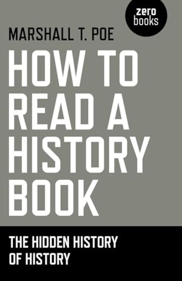 How to Read a History Book – The Hidden History of History