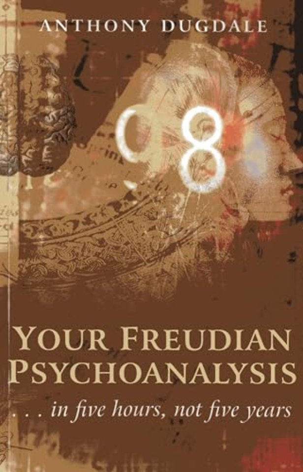 Your Freudian Psychoanalysis – . . . in five hours, not five years