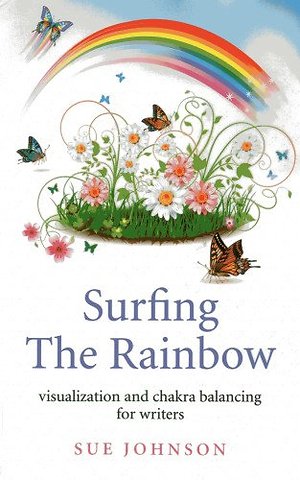 Surfing The Rainbow – visualisation and chakra balancing for writers