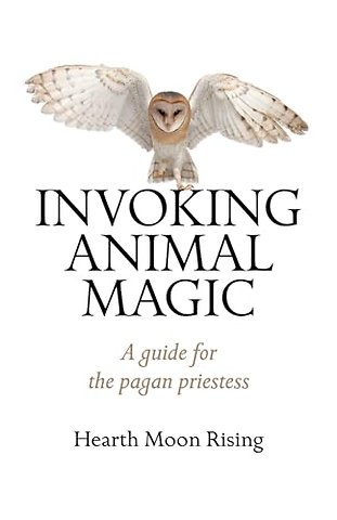 Invoking Animal Magic – A guide for the pagan priestess