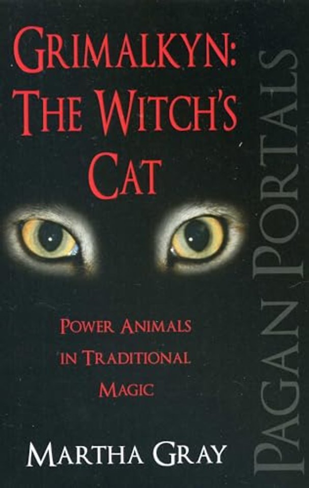 Pagan Portals – Grimalkyn: The Witch`s Cat – Power Animals in Traditional Magic