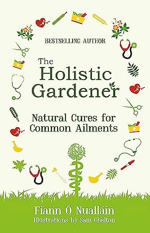 The Holistic Gardener: Natural Cures for Common Ailments