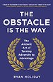 The Obstacle is the Way The Obstacle is the Way