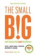 The Small Big: Small Changes that Spark Big Influence The Small Big: Small Changes that Spark Big Influence