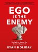 Ego is the Enemy Ego is the Enemy