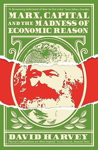 Marx, Capital and the Madness of Economic Reason