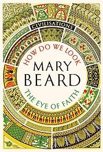 Civilisations: How Do We Look / The Eye of Faith