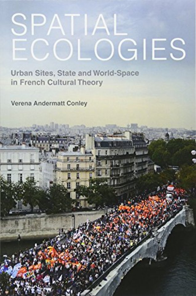 Spatial Ecologies – Urban Sites, State and World–Space in French Cultural Theory