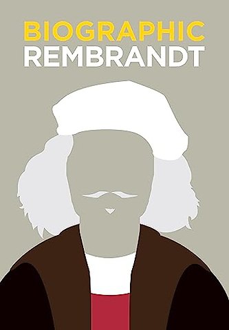 Biographic: Rembrandt – Great Lives in Graphic Form