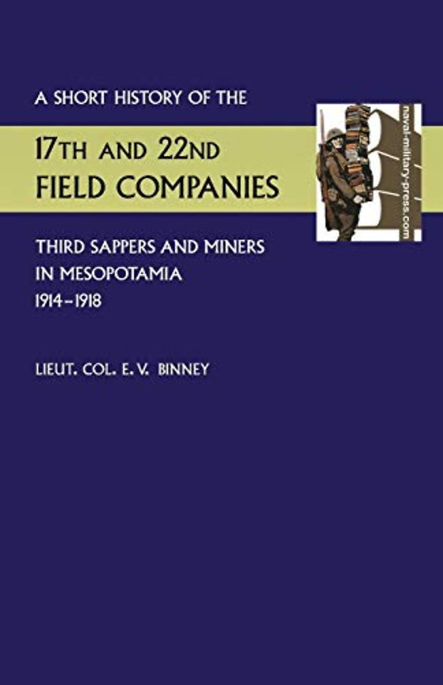Short History of the 17th and 22nd Field Companies, Third Sappers and Miners, in Mesopotamia 1914-1918