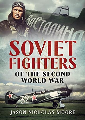Soviet Fighters of the Second World War