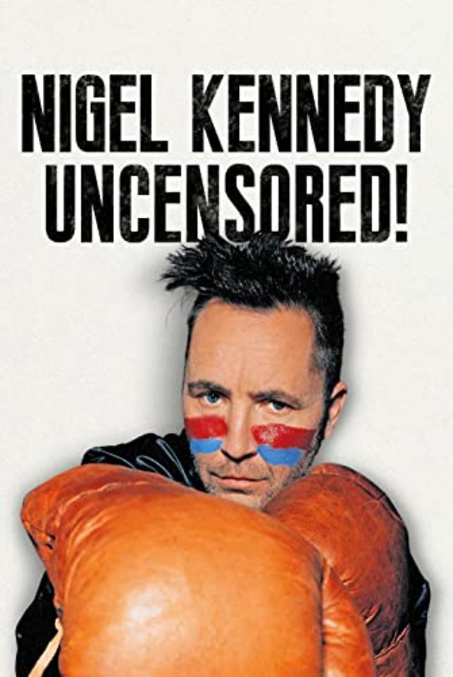 Nigel Kennedy Uncensored!