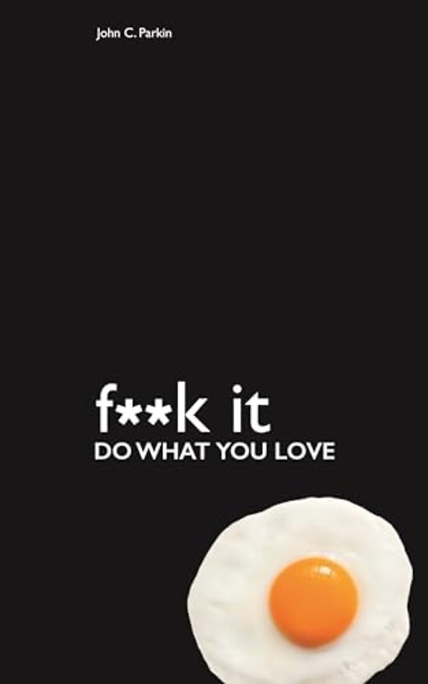 Fuck It: Do What You Love