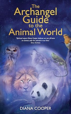 The Archangel Guide to the Animal World