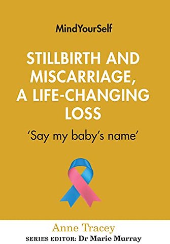 Stillbirth and Miscarriage, a Life-Changing Loss