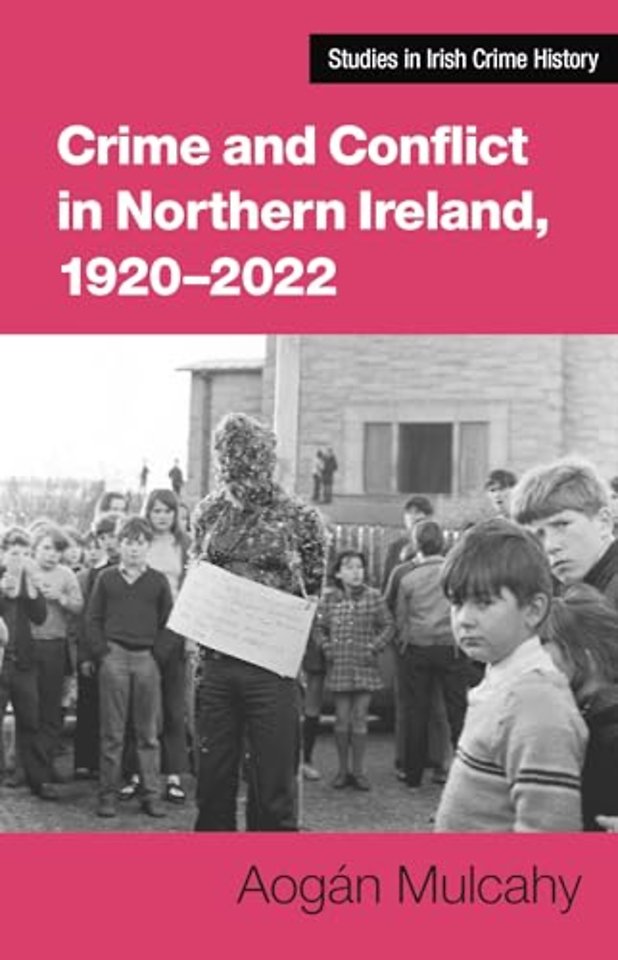 Crime and Conflict in Northern Ireland, 1921-2021