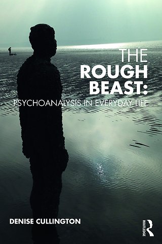 Rough Beast: Psychoanalysis in Everyday Life