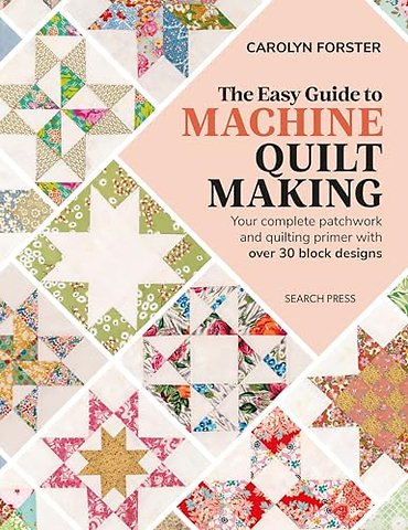 The Easy Guide to Machine Quiltmaking