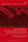 Uniformity of Customs Administration in the European Union