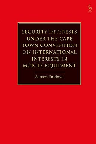Security Interests under the Cape Town Convention on International Interests in Mobile Equipment