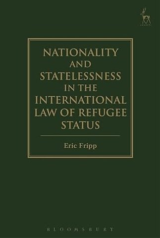 Nationality and Statelessness in the International Law of Refugee Status