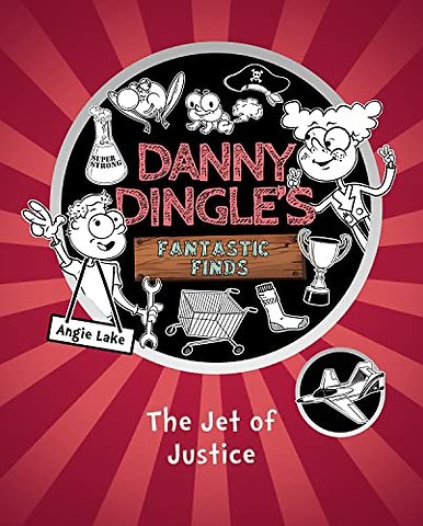 Danny Dingle's Fantastic Finds: The Jet of Justice (book 3)