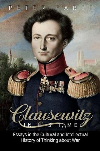Clausewitz in His Time