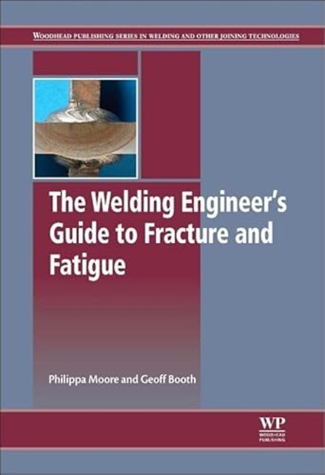 The Welding Engineer’s Guide to Fracture and Fatigue