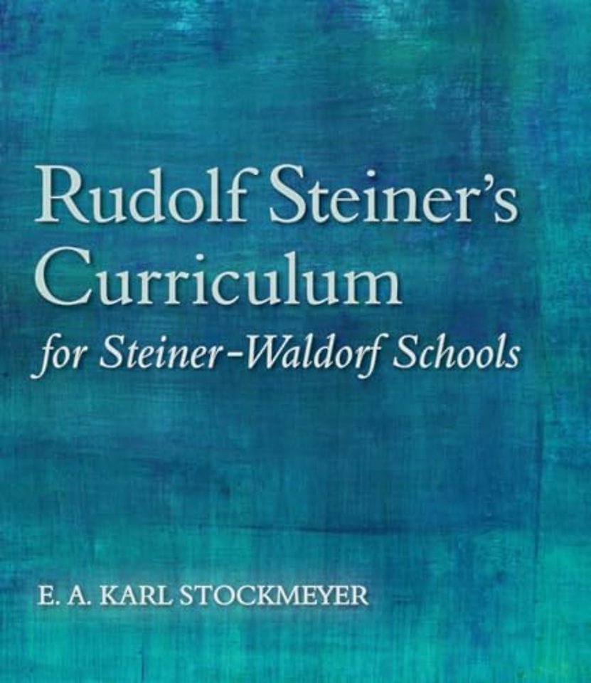 Rudolf Steiner's Curriculum for Steiner-Waldorf Schools