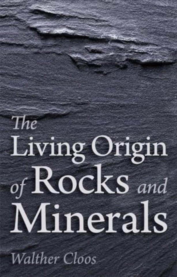 The Living Origin of Rocks and Minerals