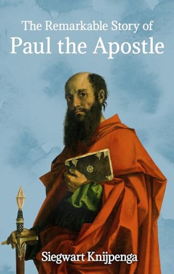 The Remarkable Story of Paul the Apostle