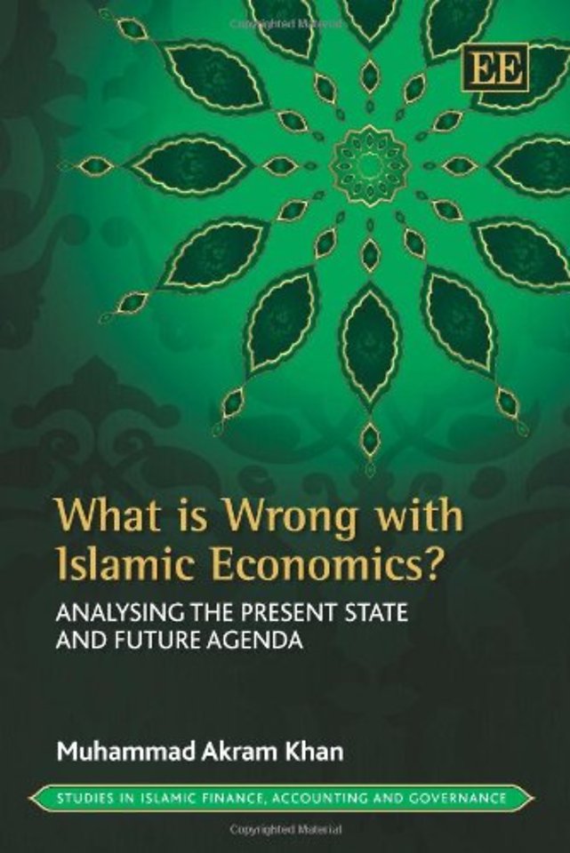What is Wrong with Islamic Economics? – Analysing the Present State and Future Agenda