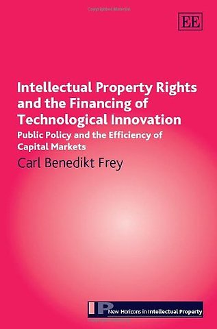 Intellectual Property Rights and the Financing o – Public Policy and the Efficiency of Capital Markets