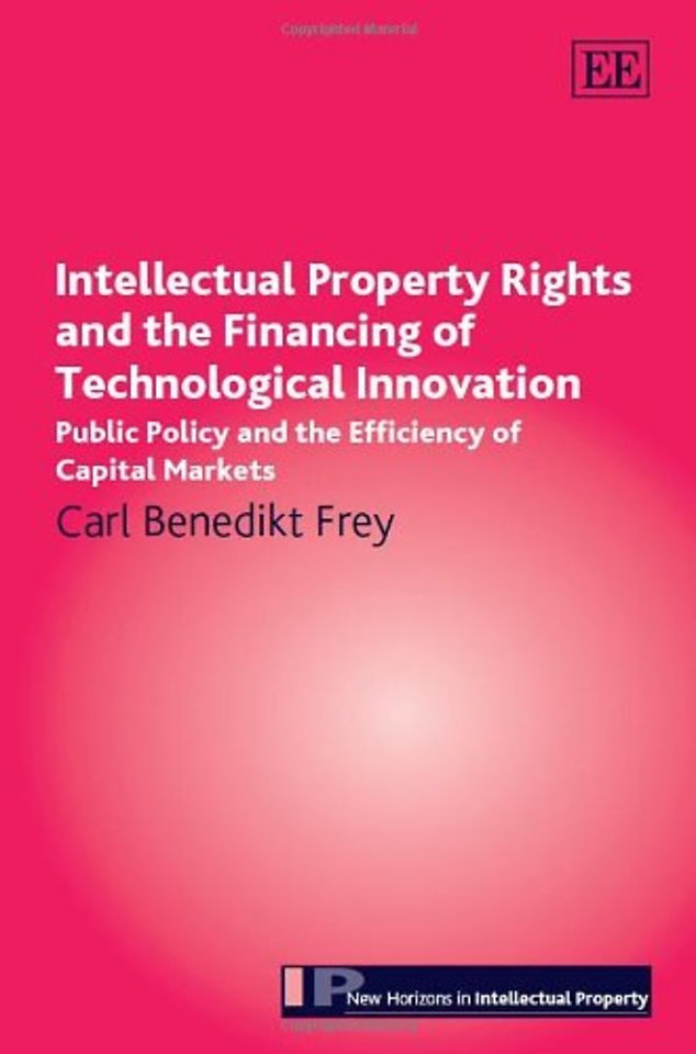 Intellectual Property Rights and the Financing o – Public Policy and the Efficiency of Capital Markets