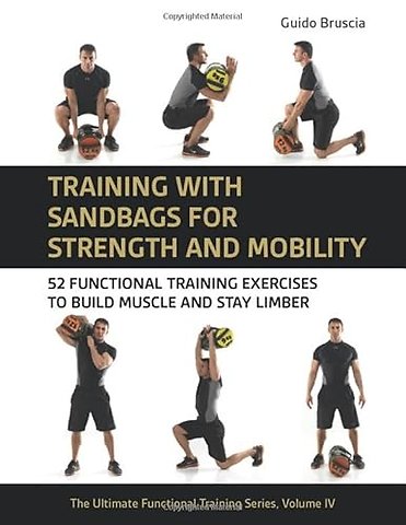 Training With Sandbags for Strength and Mobility