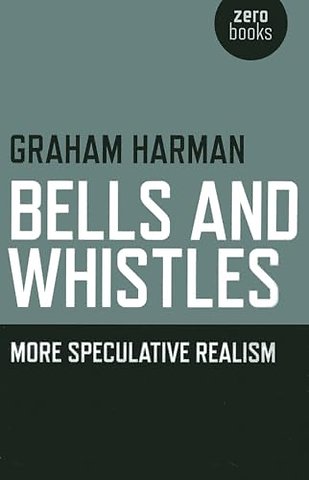 Bells and Whistles – More Speculative Realism