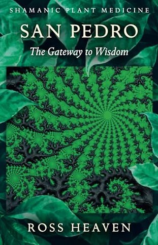 Shamanic Plant Medicine – San Pedro: The Gateway to Wisdom