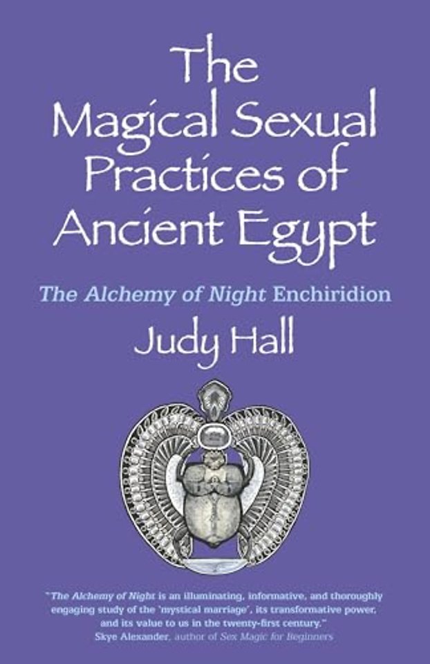 Magical Sexual Practices of Ancient Egypt, The – The Alchemy of Night Enchiridion