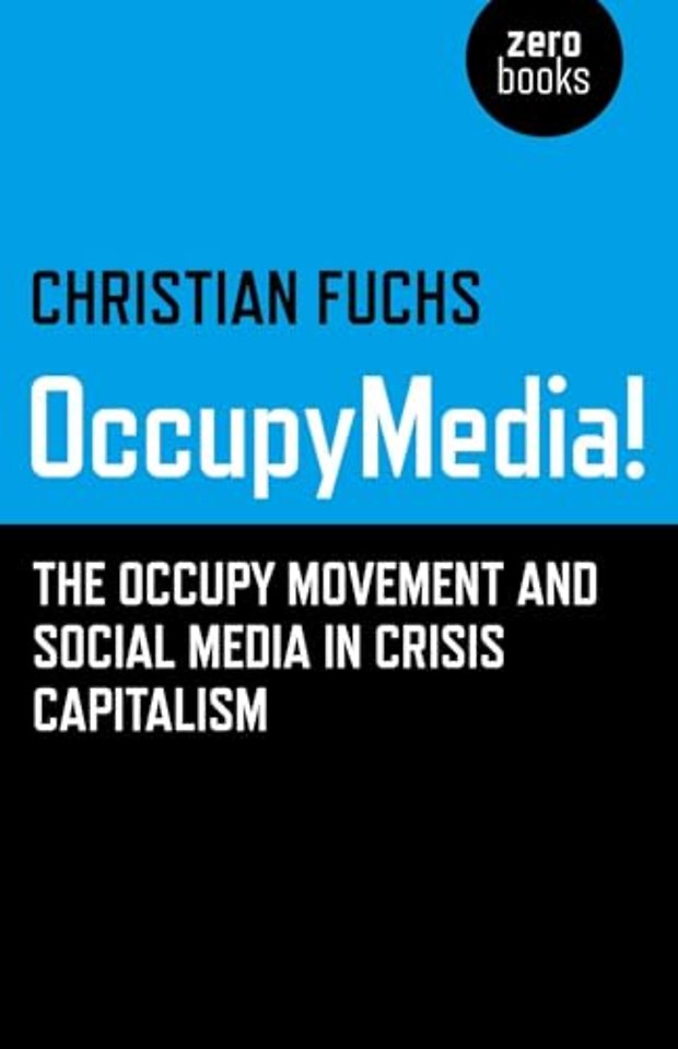 OccupyMedia! – The Occupy Movement and Social Media in Crisis Capitalism