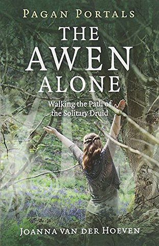 Pagan Portals – The Awen Alone – Walking the Path of the Solitary Druid