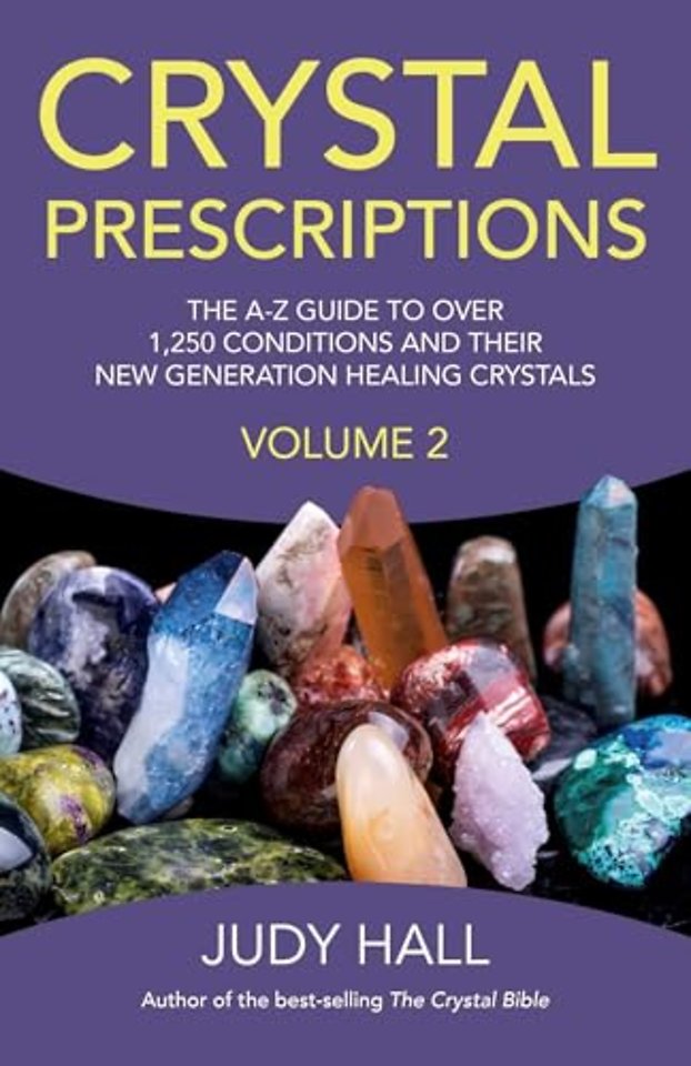 Crystal Prescriptions volume 2 – The A–Z guide to over 1,250 conditions and their new generation healing crystals