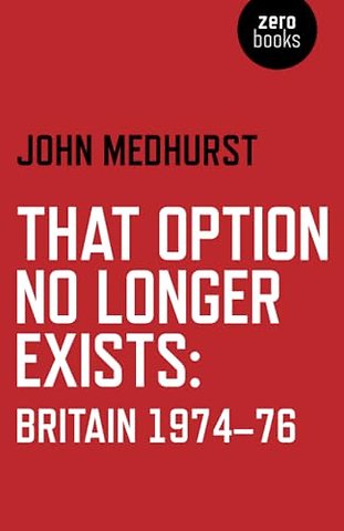 That Option No Longer Exists – Britain 1974–76