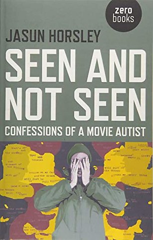 Seen and Not Seen – Confessions of a Movie Autist
