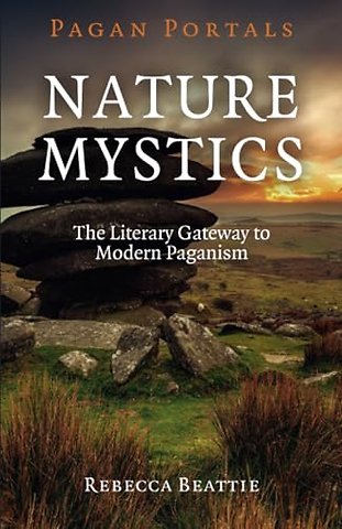 Pagan Portals – Nature Mystics – The Literary Gateway to Modern Paganism
