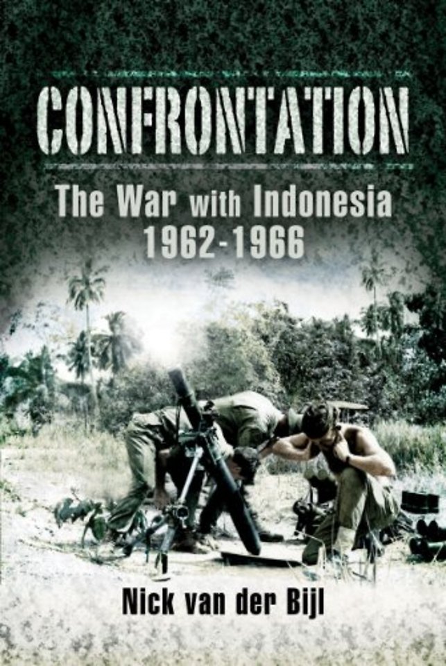 Confrontation: The War with Indonesia 1962-1966