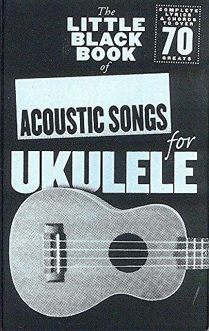 The Little Black Book of Acoustic Songs Ukulele