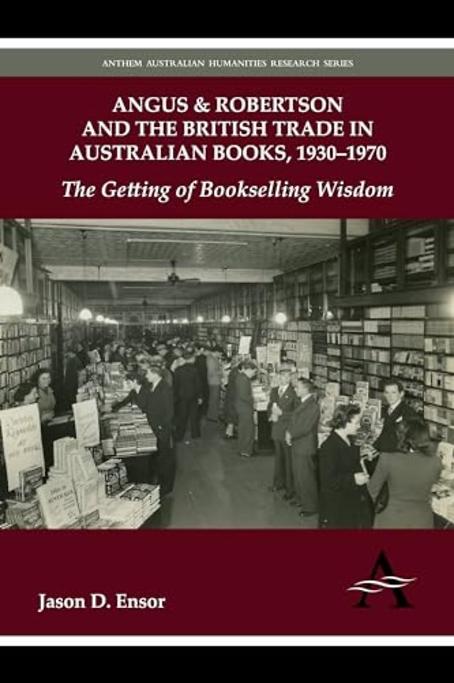 Angus & Robertson and the British Trade in Australian Books, 1930–1970